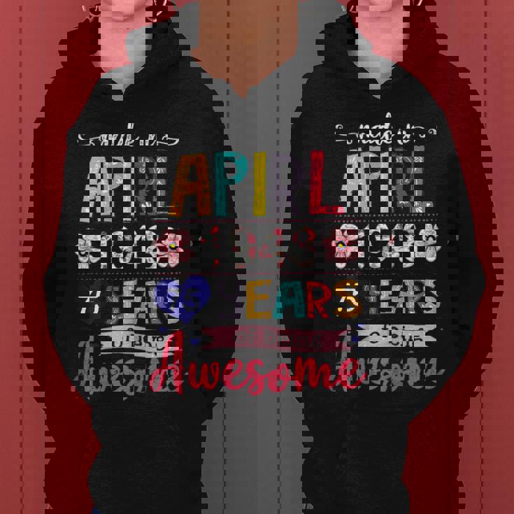 Made In April 1948 Floral 75 Year Old 75[C} Birthday Women Hoodie Made In April 1948 Floral 75 Year Old 75[C} Birthday Women Hoodie